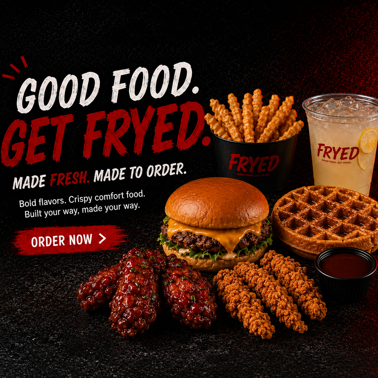 Good Food. Get Fryed. Made fresh, made to order.